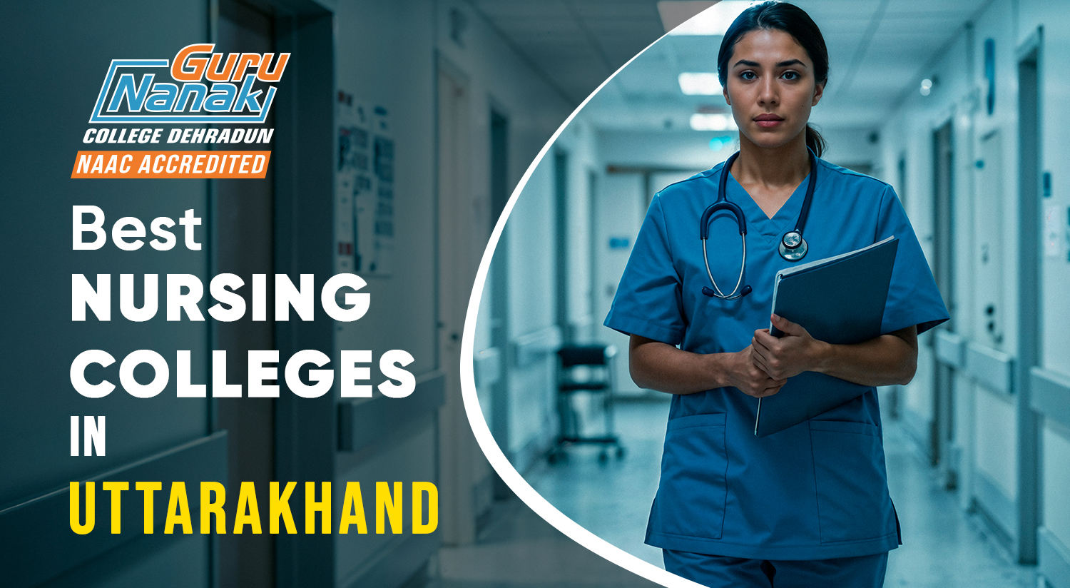 Best Nursing Colleges in Uttarakhand: Detailed Guide for B.Sc Nursing &amp; GNM Aspirants
