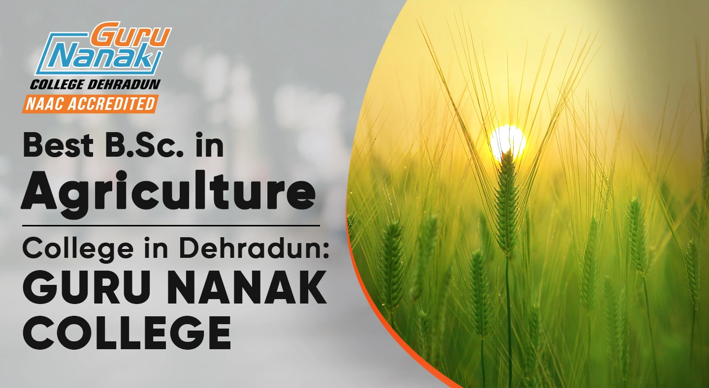 Best B.Sc. in Agriculture College in Dehradun: Guru Nanak College